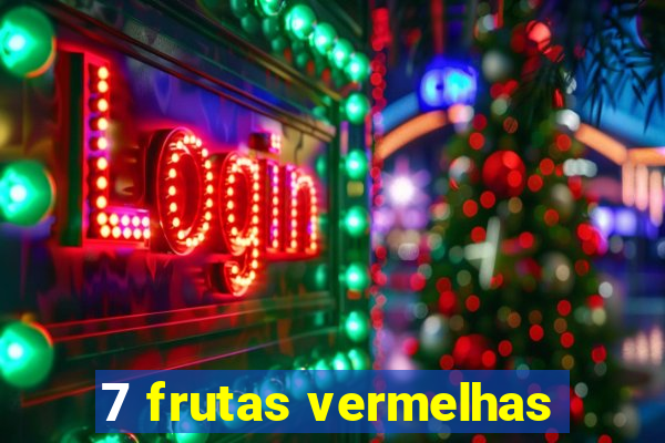 7 frutas vermelhas